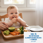 ¿Por qué no debemos retrasar la alimentación sólida más allá de los 9 meses, según la OMS?
